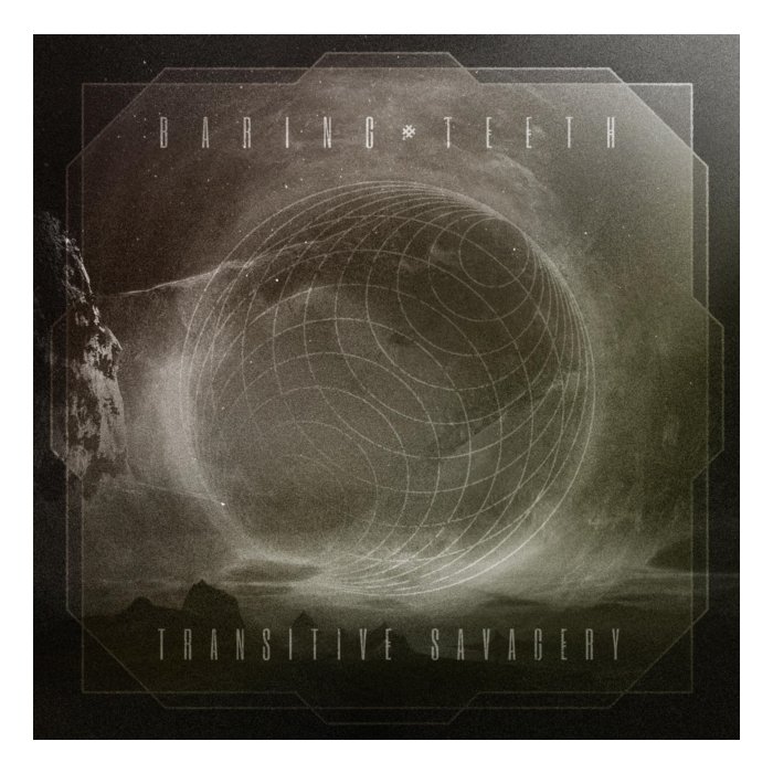 BARING TEETH - TRANSITIVE SAVAGERY