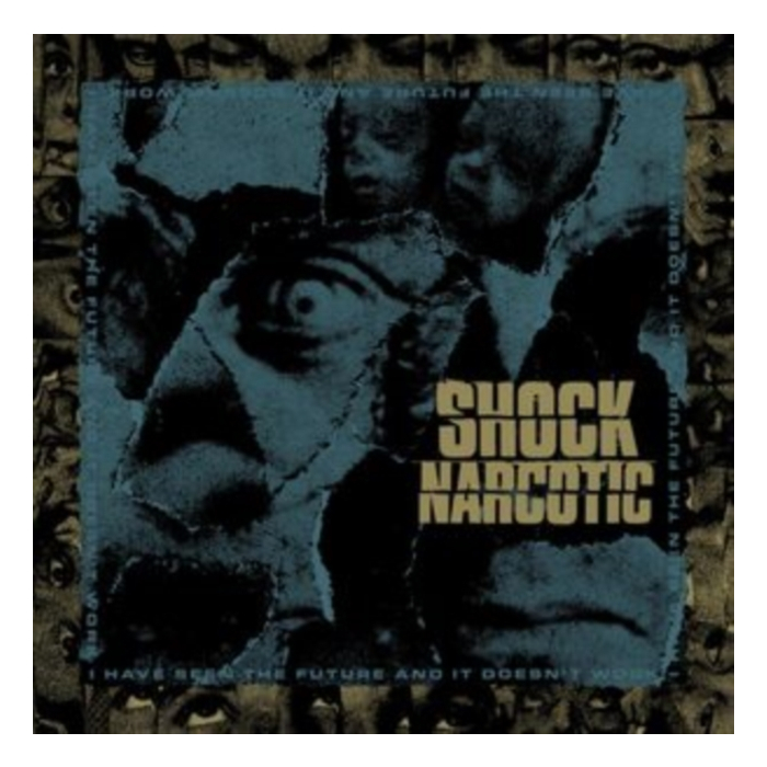 SHOCK NARCOTIC - I HAVE SEEN THE FUTURE & IT DOESN'T WORK