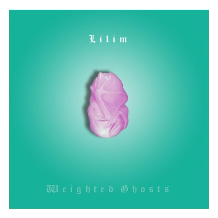LILIM - WEIGHTED GHOSTS