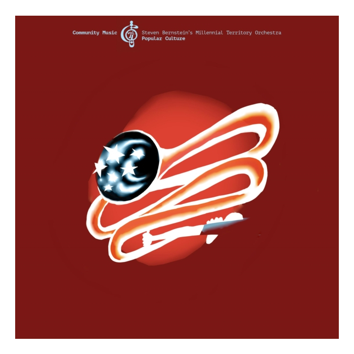 STEVEN BERNSTEIN'S MILLENNIAL TERRITORY ORCHESTRA - POPULAR CULTURE: COMMUNITY MUSIC