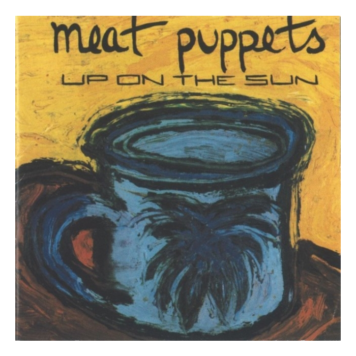 MEAT PUPPETS - UP ON THE SUN