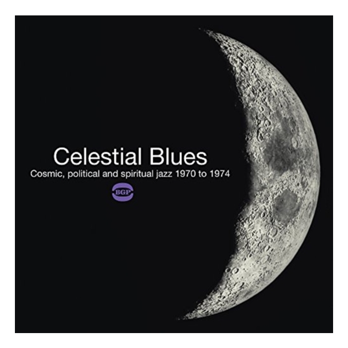 VARIOUS ARTISTS - CELESTIAL BLUES: COSMIC POLITICAL & SPIRITUAL JAZZ 1970 TO 1974