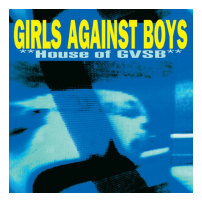 GIRLS AGAINST BOYS - HOUSE OF GVSB (REMASTERED/180G)