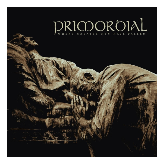 PRIMORDIAL - WHERE GREATER MEN HAVE FALLEN