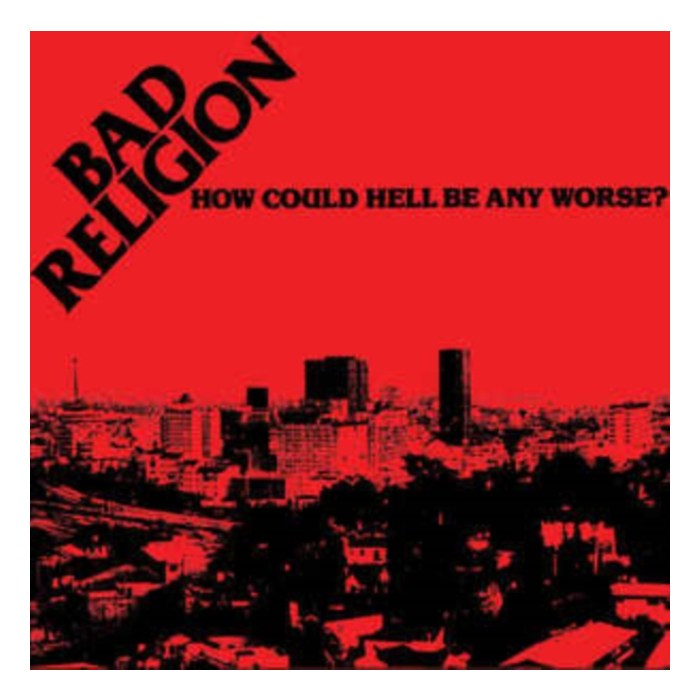 BAD RELIGION - HOW COULD HELL BE ANY WORSE?