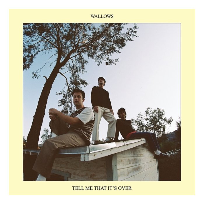WALLOWS - TELL ME THAT IT'S OVER (YELLOW VINYL)