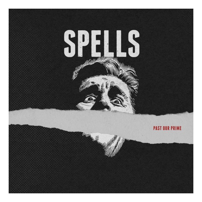 SPELLS - PAST OUR PRIME