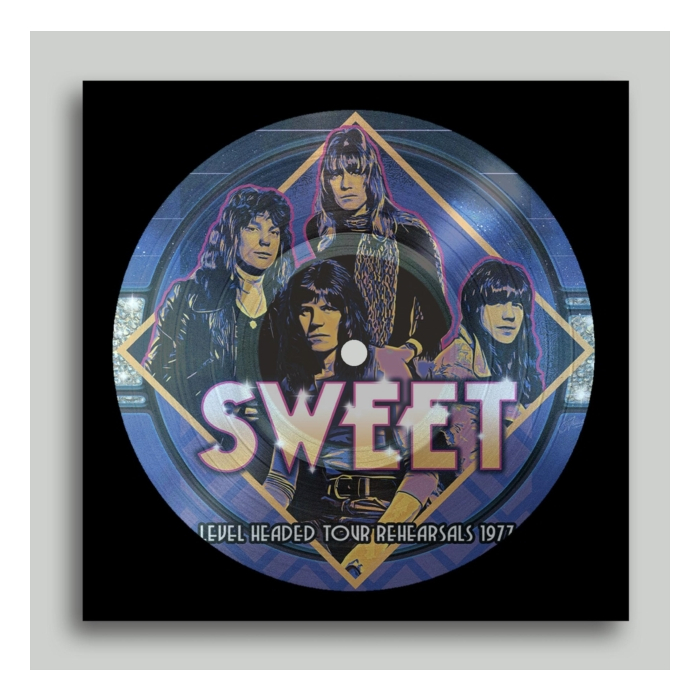 SWEET - LEVEL HEADED TOUR REHEARSALS 1977 (PICTURE DISC)