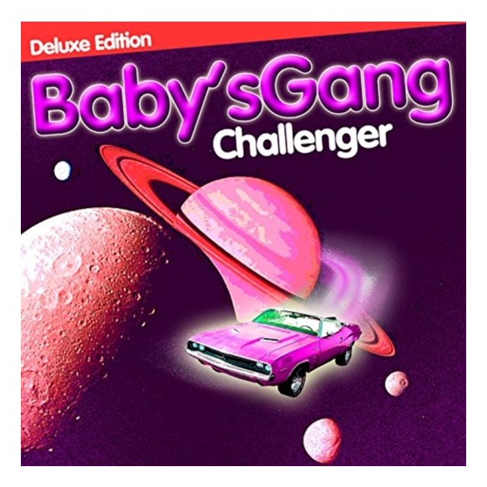 BABY S GANG - CHALLENGER-DELUXE EDITION