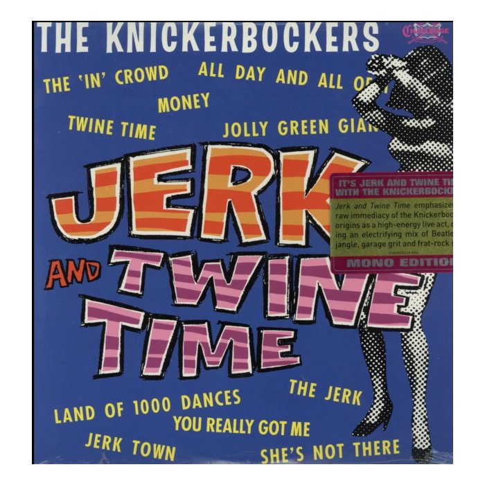 KNICKERBOCKERS - JERK AND TWINE TIME (MONO EDITION)