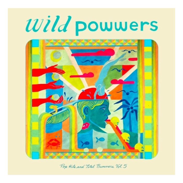 WILD POWWERS - POP HITS & TOTAL BUMMERS VOL. 5