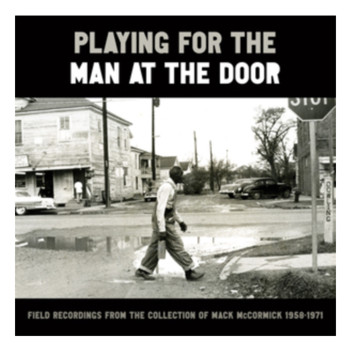 VARIOUS ARTISTS - PLAYING FOR THE MAN AT THE DOOR: FIELD RECORDINGS (6LP)