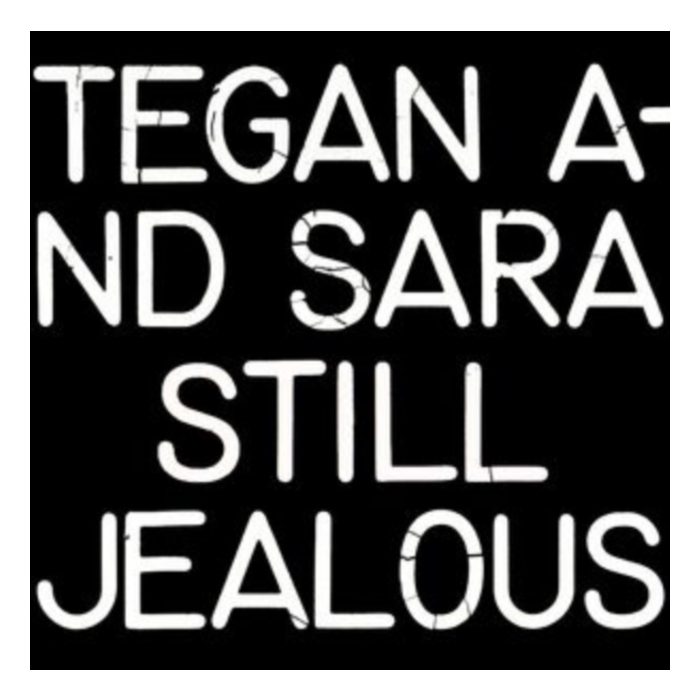 TEGAN & SARA - STILL JEALOUS
