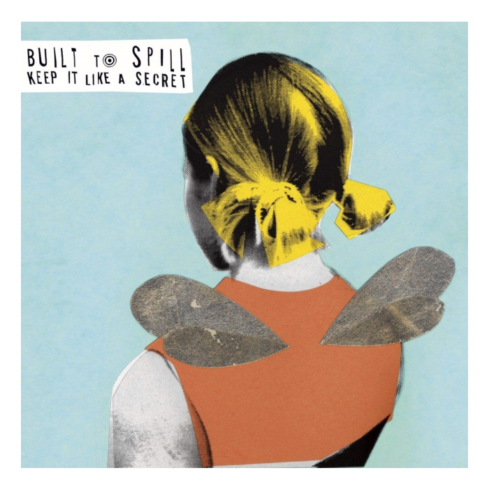 BUILT TO SPILL - KEEP IT LIKE A SECRET