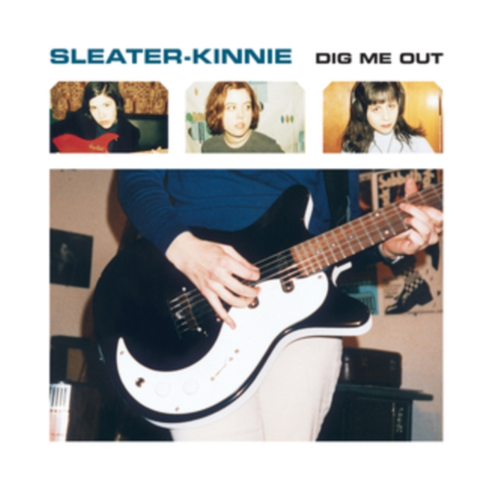 SLEATER KINNEY - DIG ME OUT