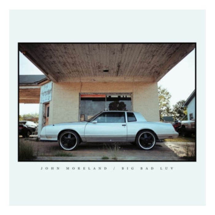 Big Bad Luv - John Moreland