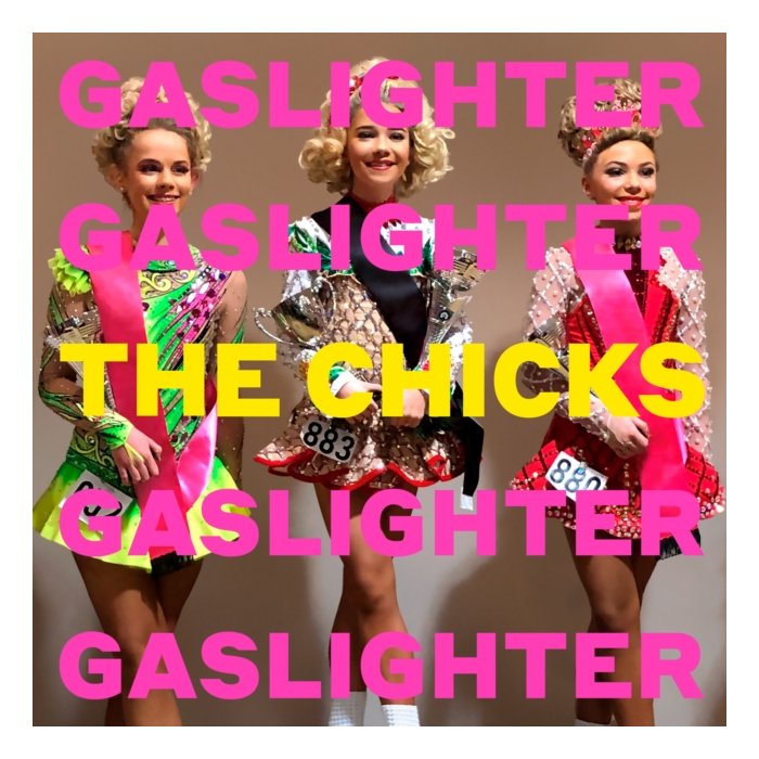Chicks - Gaslighter