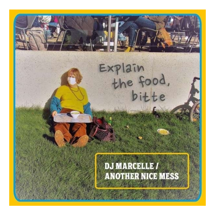 DJ MARCELLE; ANOTHER NICE MESS - EXPLAIN THE FOOD / BITTE (IMPORT)