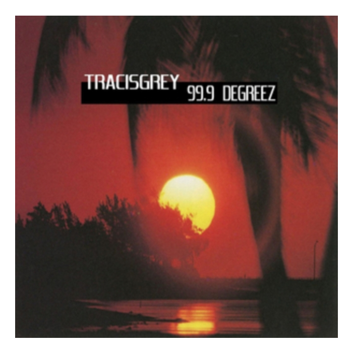 99.9 Degreez - Tracisgrey
