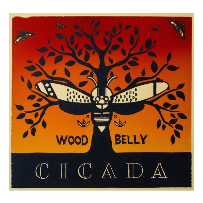 WOOD BELLY - CICADA (I)