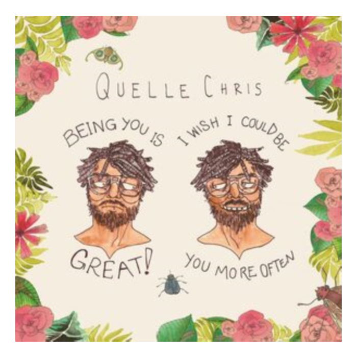 QUELLE CHRIS - BEING YOU IS GREAT