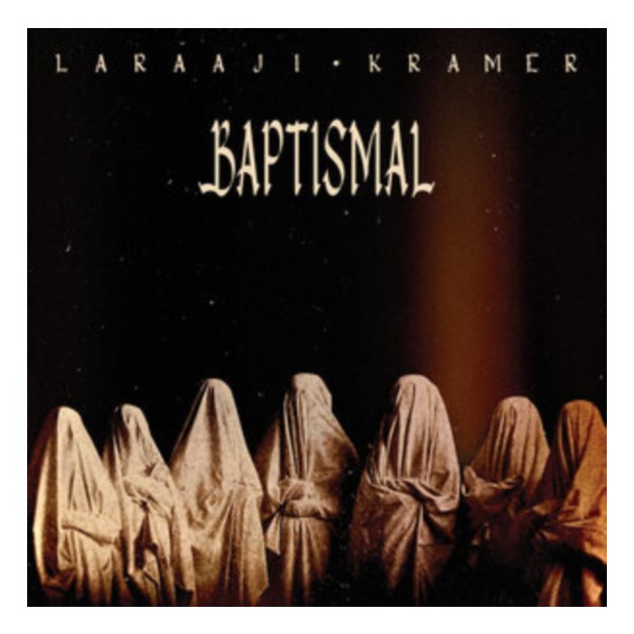 LARAAJI & KRAMER - BAPTISMAL (CRYSTAL CLEAR VINYL)