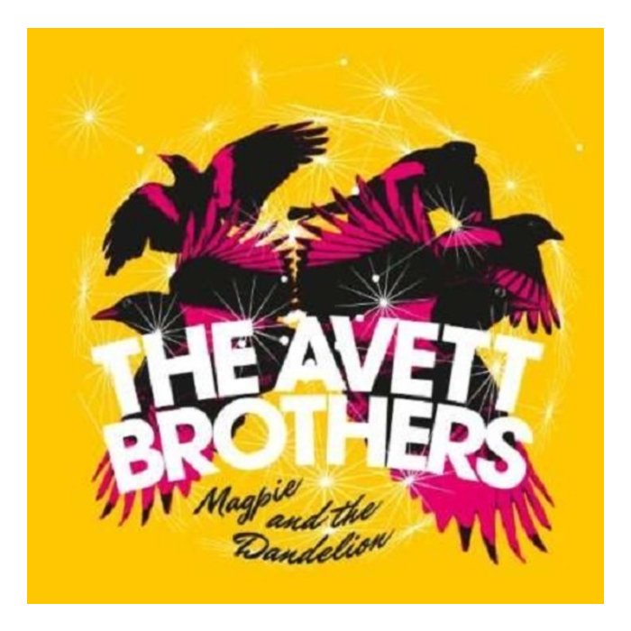 AVETT BROTHERS - MAGPIE & THE DANDELION