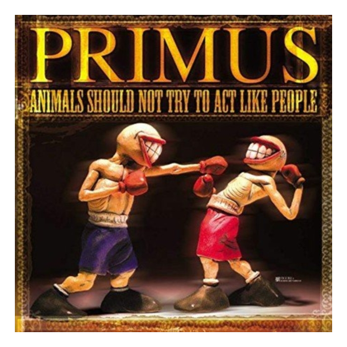 PRIMUS - ANIMALS SHOULD NOT TRY TO ACT LIKE PEOPLE