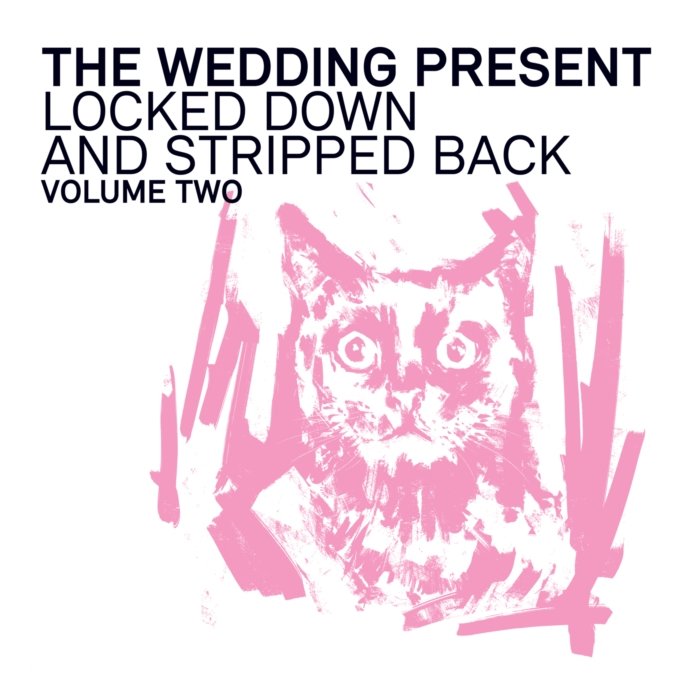 WEDDING PRESENT - LOCKED DOWN & STRIPPED BACK VOLUME TWO