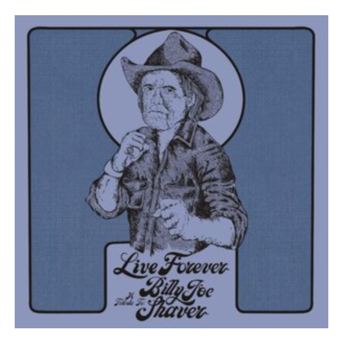 VARIOUS ARTISTS - LIVE FOREVER: A TRIBUTE TO BILLY JOE SHAVER