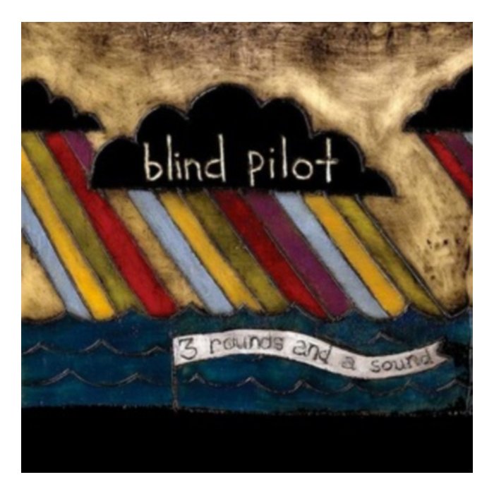 3 Rounds And A Sound - Blind Pilot