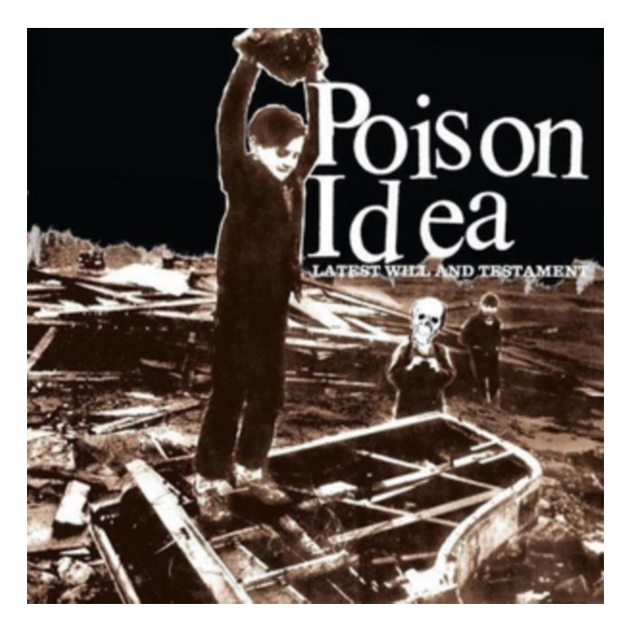 POISON IDEA - LATEST WILL AND TESTAMENT