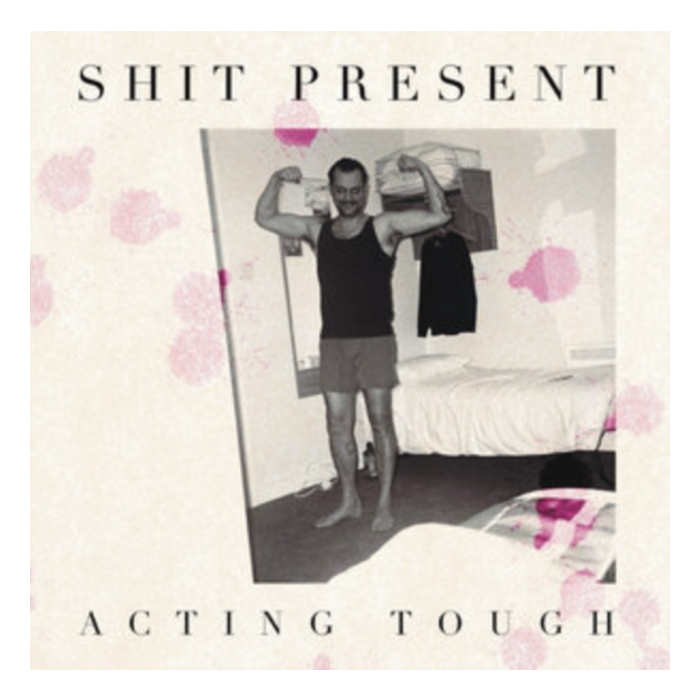 SHIT PRESENT - ACTING TOUGH EP