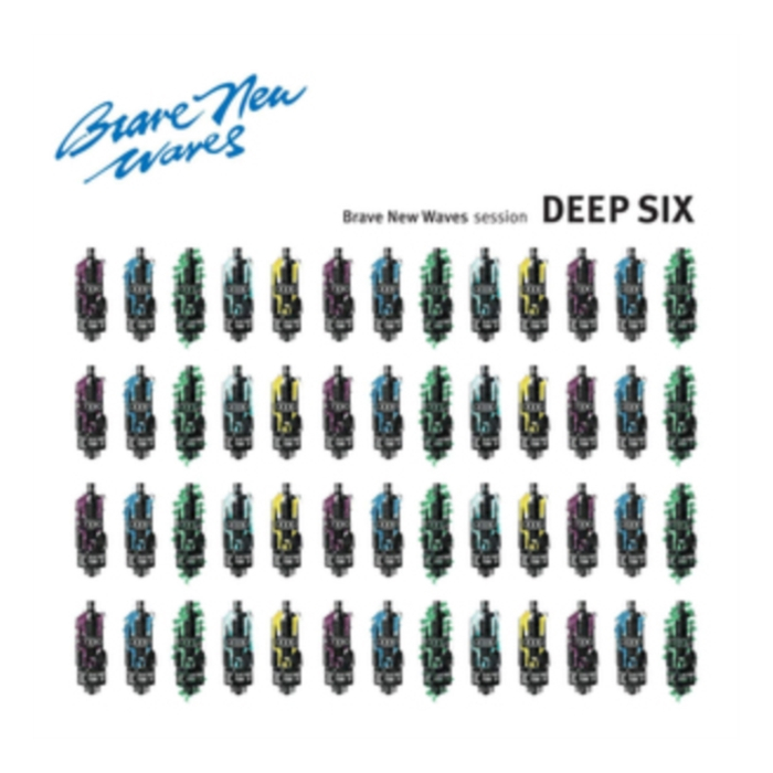 DEEP SIX - BRAVE NEW WAVES SESSION