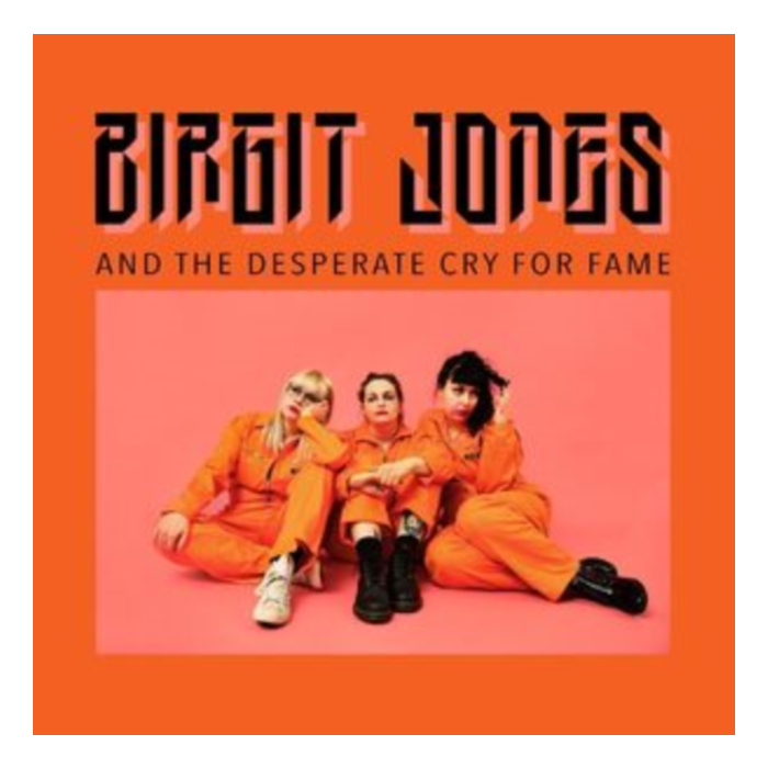 BIRGIT JONES - BIRGIT JONES & THE DESPERATE CRY FOR FAME