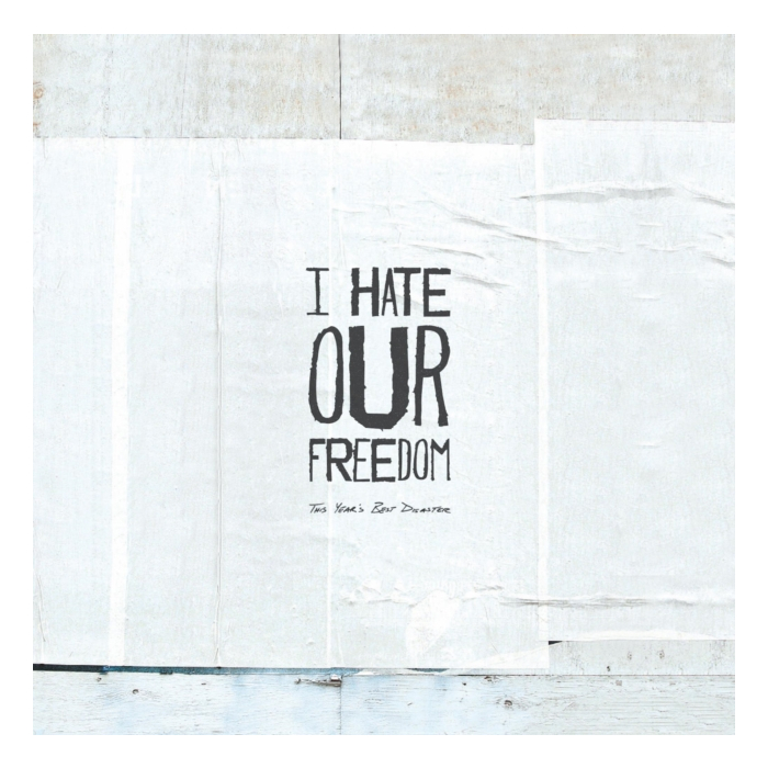 I HATE OUR FREEDOM - THIS YEAR'S BEST DISASTER