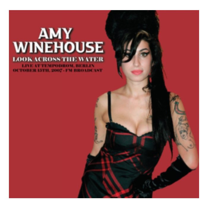 Look Across The Water: Live At The Tempodrom. Berlin. October 15Th. 2007 - Fm Broadcast - Amy Winehouse