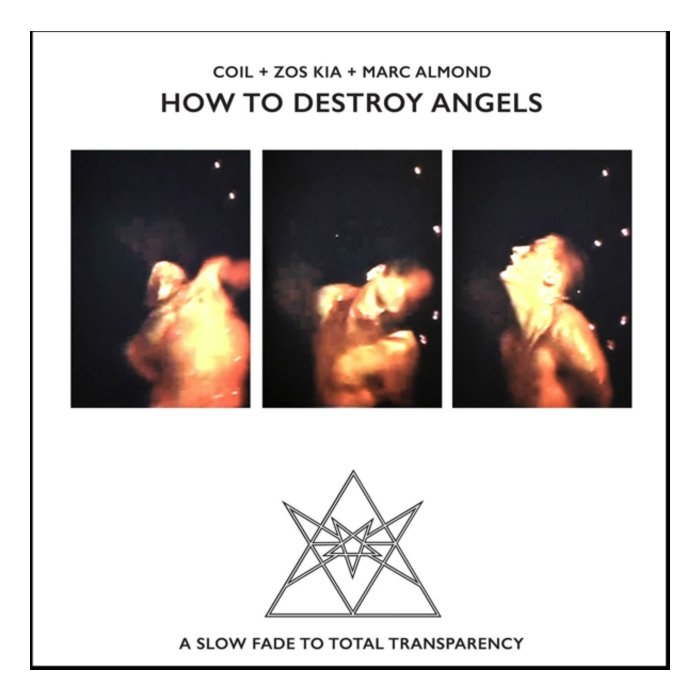 How To Destroy Angels - Coil + Zos Kia + Marc Almond