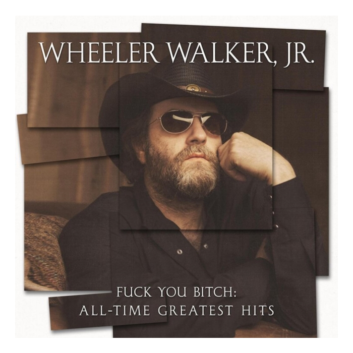 Wheeler Walker Jr. - Fuck You Bitch: All-Time Greatest Hits