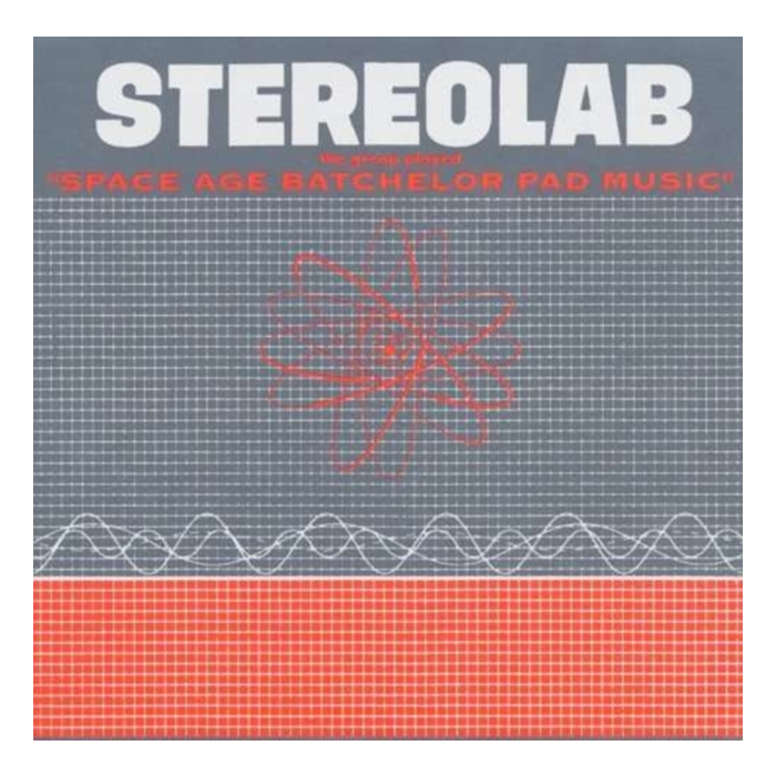 STEREOLAB - GROOP PLAYED SPACE AGE BATCHELOR PAD