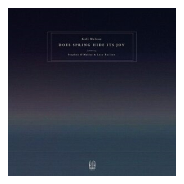 Does Spring Hide Its Joy (3Lp) - Malone,Kali (Featuring Stephen O'Malley & Lucy Railton)