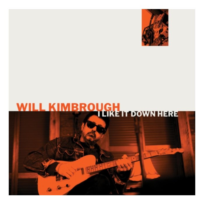Will Kimbrough - I Like It Down Here