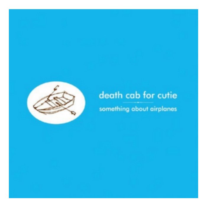 DEATH CAB FOR CUTIE - SOMETHING ABOUT AIRPLANES