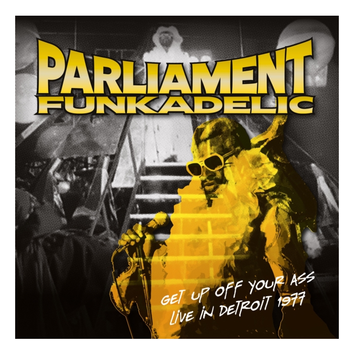 PARLIAMENT & FUNKADELIC - GET UP OFF YOUR ASS: LIVE IN DETROIT 1977