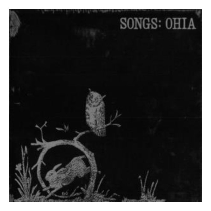SONGS:OHIA - SONGS:OHIA