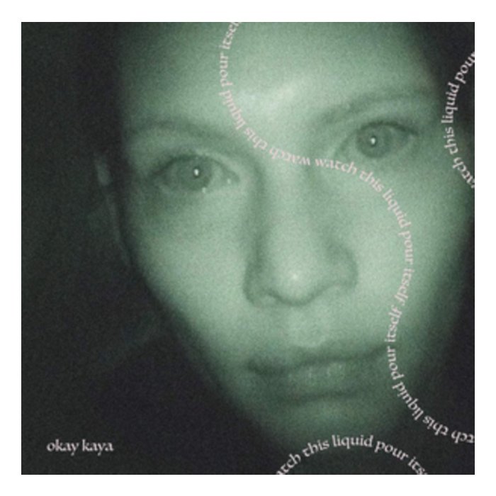 OKAY KAYA - WATCH THIS LIQUID POUR ITSELF (COKE BOTTLE CLEAR VINYL)