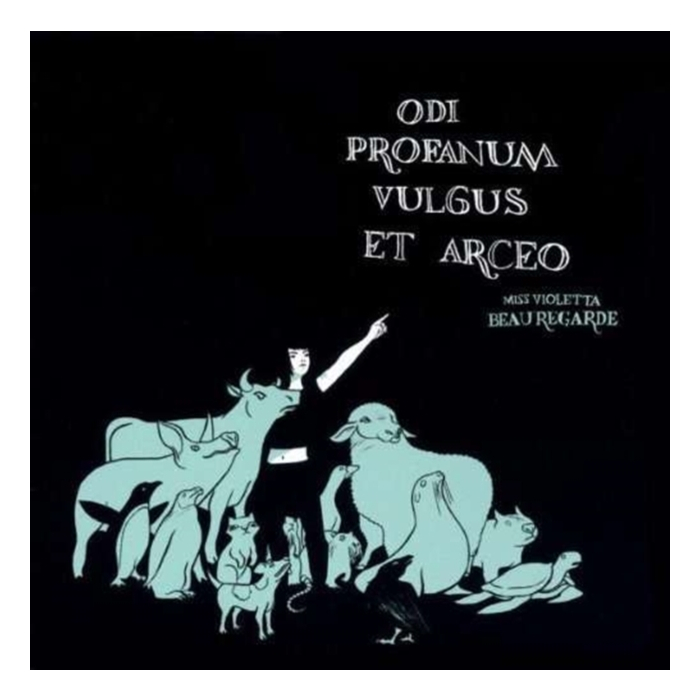 MISS VIOLETTA BEAUREGARDE - ODI PROFANUM VULGUS ET ARCEO