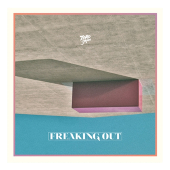 TORO Y MOI - FREAKING OUT