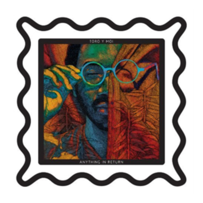 TORO Y MOI - ANYTHING IN RETURN