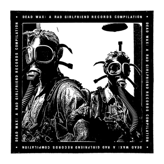 DEAD WAX: A RAD GIRLFRIEND RECORDS COMPILATION - DEAD WAX: A RAD GIRLFRIEND RECORDS COMPILATION